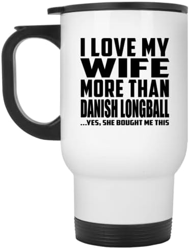 Designsify אני אוהב את אשתי יותר מאשר כדור דני לונגבול, ספל נסיעות לבן 14oz כוס מבודד מפלדת אל חלד, מתנות ליום