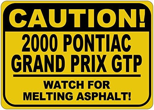 2000 00 PONTIAC GRAND PRIX GTP זהירות נמס שלט אספלט - 12X18 אינץ '