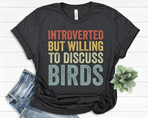 מופנם אבל מוכן לדון ציפורים חולצה מצחיק ציפור חולצה מתנה עבור ציפור אוהבי צפרות בעלי החיים טי