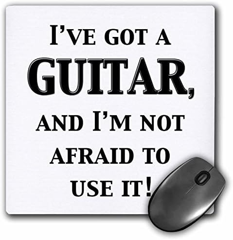 3drose LLC 8 x 8 x 0.25 אינץ 'יש לי גיטרה ואני לא חושש להשתמש בה. הומור מוזיקאי. פד לעכבר