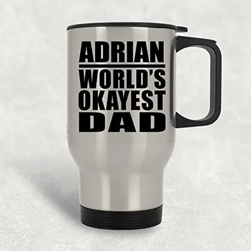 מעצב את האבא הכי בסדר העולמי של אדריאן, ספל נסיעות כסף 14oz כוס מבודד מפלדת אל חלד, מתנות ליום הולדת