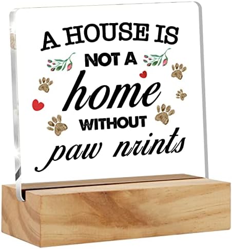 כלב חתול ציטוט בית הוא לא בית ללא הדפסי כפות עיצוב שולחן אקריליק שולחן סימן אוהבי חיות מחמד אקריליק פלאק בית