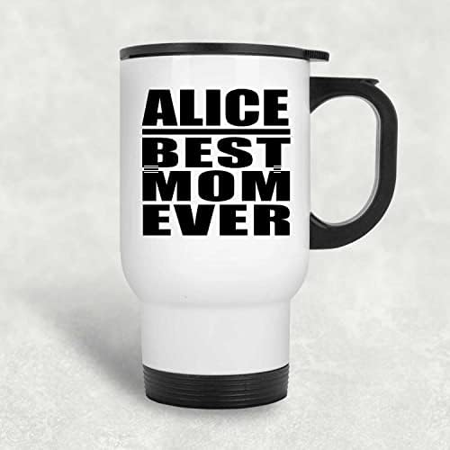 מעצב את אליס אמא הכי טובה אי פעם, ספל נסיעות לבן 14oz כוס מבודד מפלדת אל חלד, מתנות ליום הולדת