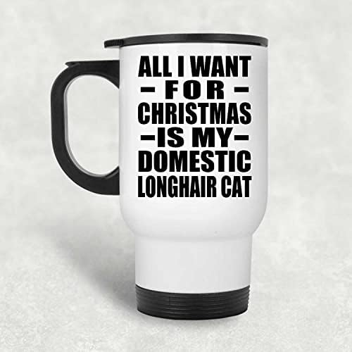 מעצב את כל מה שאני רוצה לחג המולד הוא החתול הביתי של Longhair, ספל נסיעות לבן 14oz כוס מבודד מפלדת