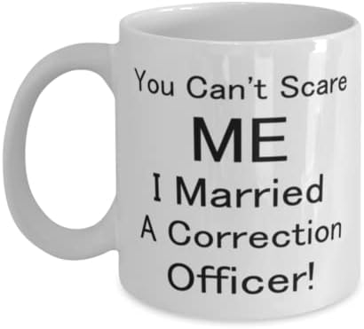 קצין בתי הסוהר ספל, אתה לא יכול להפחיד אותי.התחתנתי עם קצין תיקון!, חידוש ייחודי מתנת רעיונות עבור כליאה