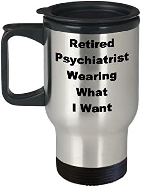פסיכיאטר בדימוס ספל נסיעות קפה מצחיק רעיון מתנה לבגדי פרישה לובש את מה שאני רוצה בדיחה חידוש איסור