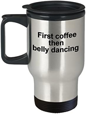 ראשית קפה ואז ספל ריקוד בטן - רקדנית עמית לעבודה מתנה - ספל קפה מצחיק נסיעות